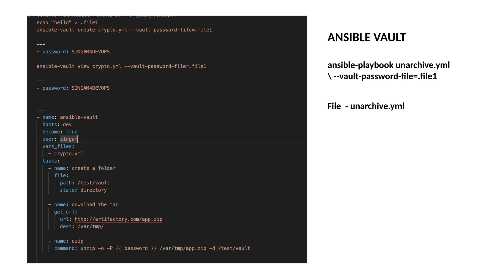 ansible-playbook unarchive.yml
 --vault-password-file=.file1
File - unarchive.yml
ANSIBLE VAULT
 