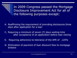 <ul><li>Reaffirming the requirement of providing disclosures three  days after application for a loan </li></ul><ul><li>Re...
