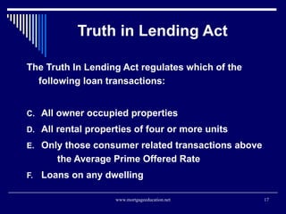 Truth in Lending Act <ul><li>The Truth In Lending Act regulates which of the following loan transactions: </li></ul><ul><l...