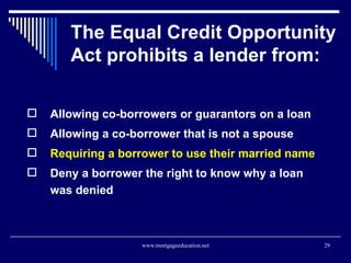 The Equal Credit Opportunity Act prohibits a lender from:  <ul><li>Allowing co-borrowers or guarantors on a loan </li></ul...