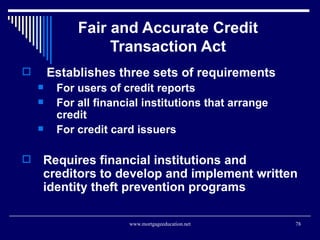 Fair and Accurate Credit Transaction Act <ul><li>Establishes three sets of requirements </li></ul><ul><ul><li>For users of...
