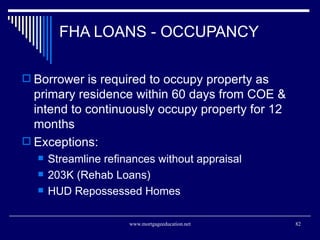 FHA LOANS - OCCUPANCY   <ul><li>Borrower is required to occupy property as primary residence within 60 days from COE & int...