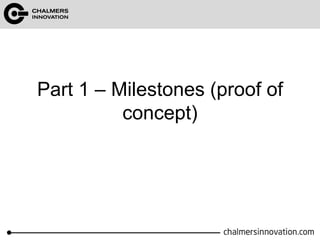 Part 1 – Milestones (proof of 
concept) 
 