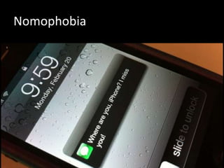 Nomophobia
 