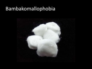 Bambakomallophobia
 