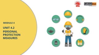 UNIT 4.2
PERSONAL
PROTECTION
MEASURES
MODULE 4
 