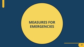 MEASURES FOR
EMERGENCIES
41
 