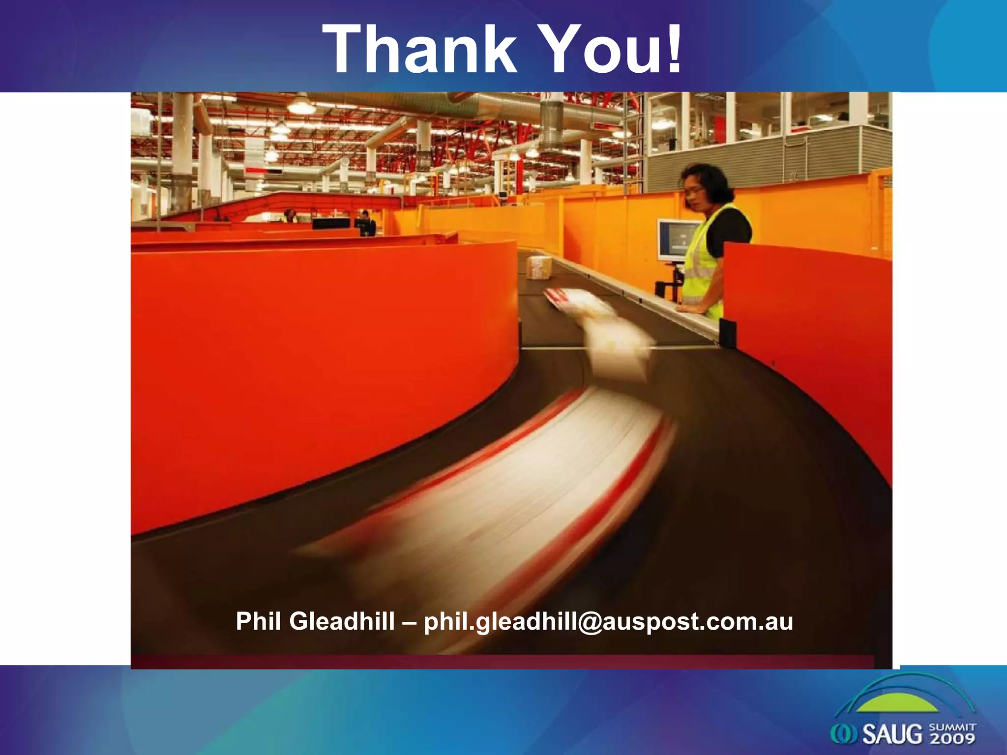 Phil Gleadhill – phil.gleadhill@auspost.com.au Thank You! 