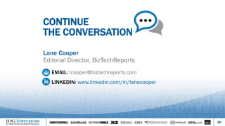 CONTINUE
THE CONVERSATION
Lane Cooper
Editorial Director, BizTechReports
EMAIL: lcooper@biztechreports.com
LINKEDIN: www.linkedin.com/in/lanecooper
30
 