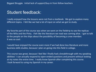 Biggest Struggle: Initial lack of support/buy-in from fellow teachers
Student feedback:
I really enjoyed how the lessons w...