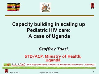 Geoffrey Taasi,
                STD/ACP, Ministry of Health,
                         Uganda

                                               1
April 8, 2013          Uganda STD/ACP, MOH
 