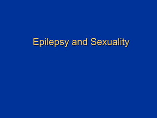 Epilepsy and Sexuality 