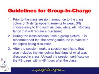 www.josephdeungria.com
1. Prior to the class session, announce to the class
colors of T-shirts/ upper garments to wear. (P...