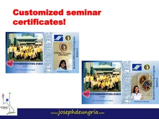 www.josephdeungria.com
Customized seminar
certificates!
 