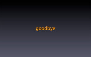 goodbye
 