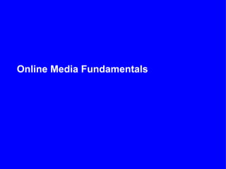 Online Media Fundamentals
 