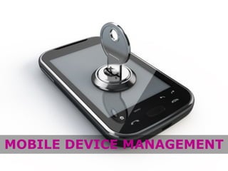 34

MOBILE DEVICE MANAGEMENT
December 2012

 