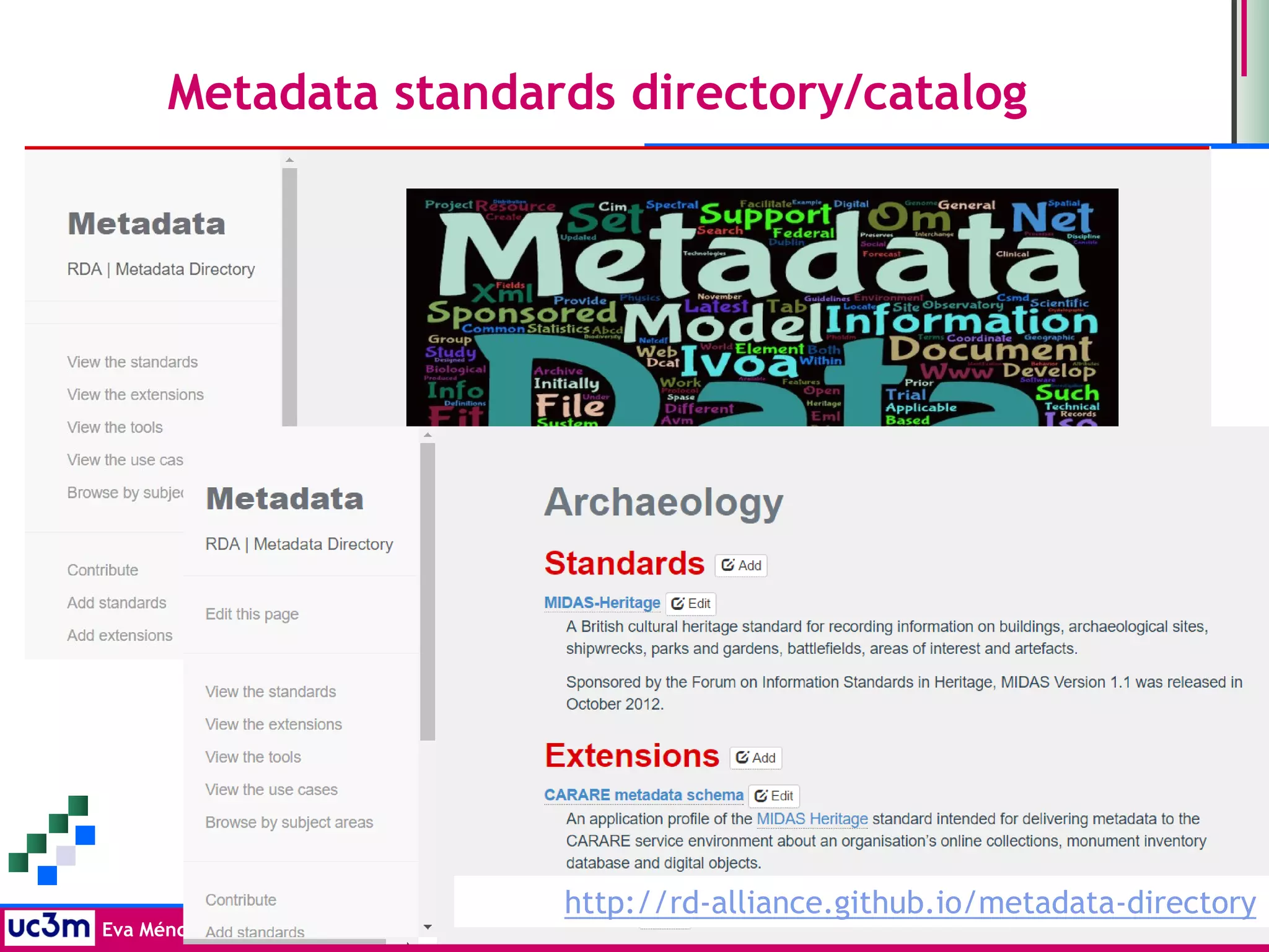 Eva Méndez Cool metadata for FAIR data
Metadata standards directory/catalog
http://rd-alliance.github.io/metadata-directory
 