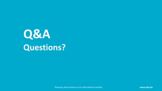 Q&A
Questions?
www.siho.be
Diversity and inclusion in an international context
 