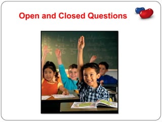Open and Closed Questions
 