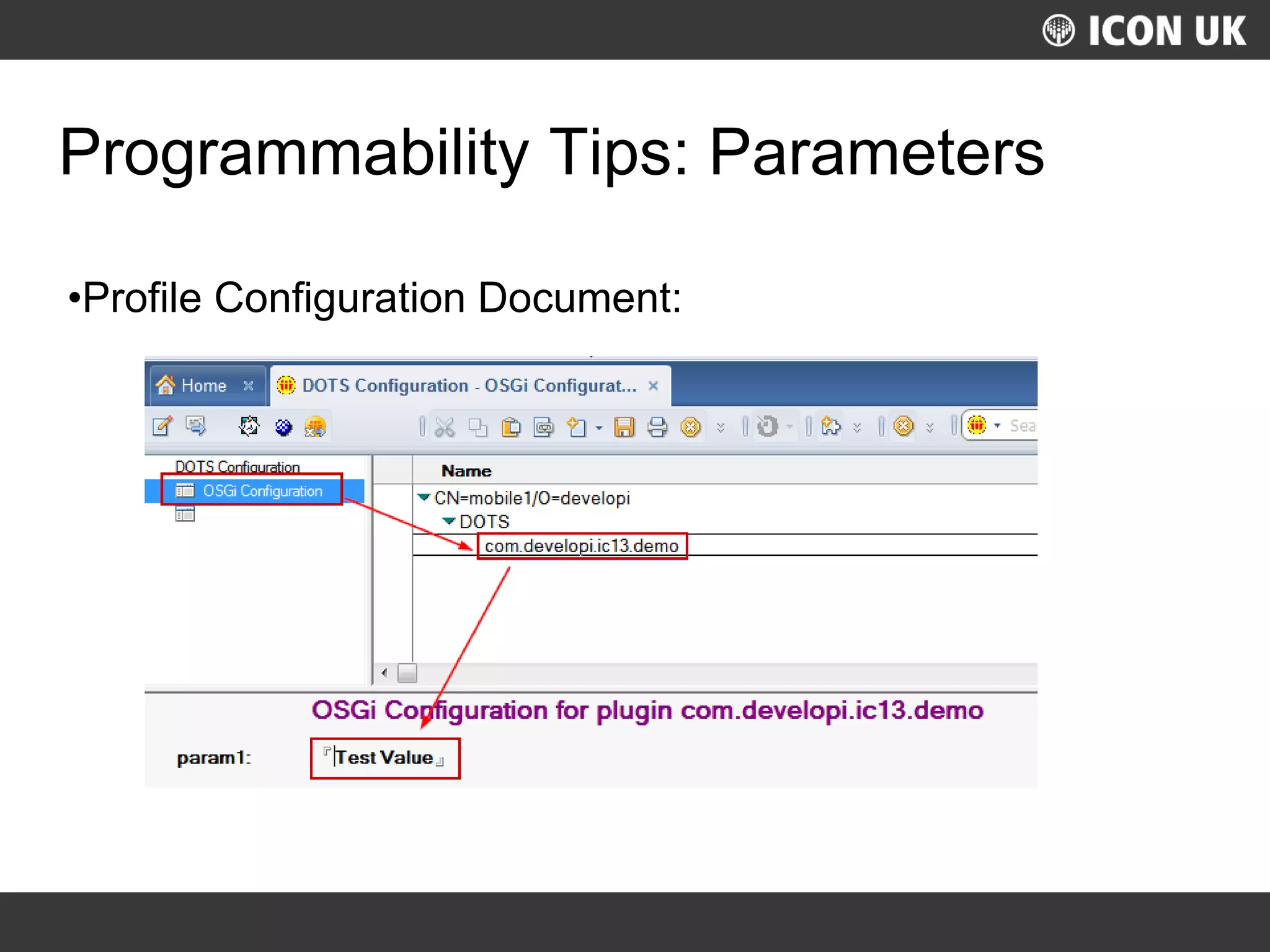 UKLUG 2012 – Cardiff, Wales
Programmability Tips: Parameters
•Profile Configuration Document:
 
