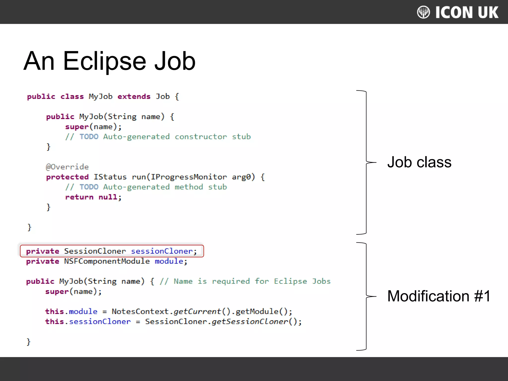 UKLUG 2012 – Cardiff, Wales
An Eclipse Job
Job class
Modification #1
 