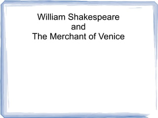 William Shakespeare and The Merchant of Venice 