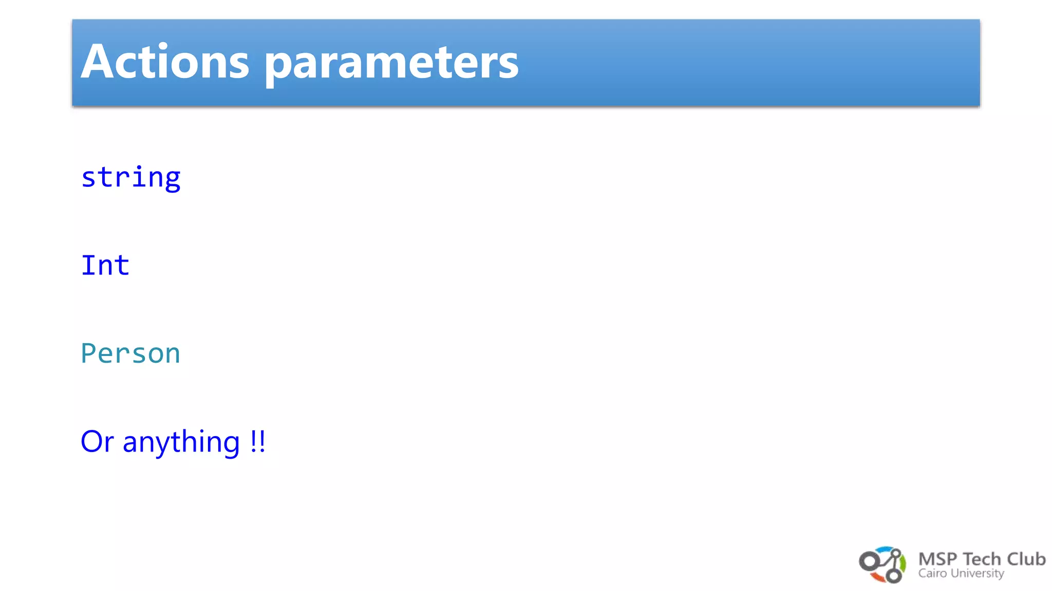 string Int Person Or anything !! Actions parameters 