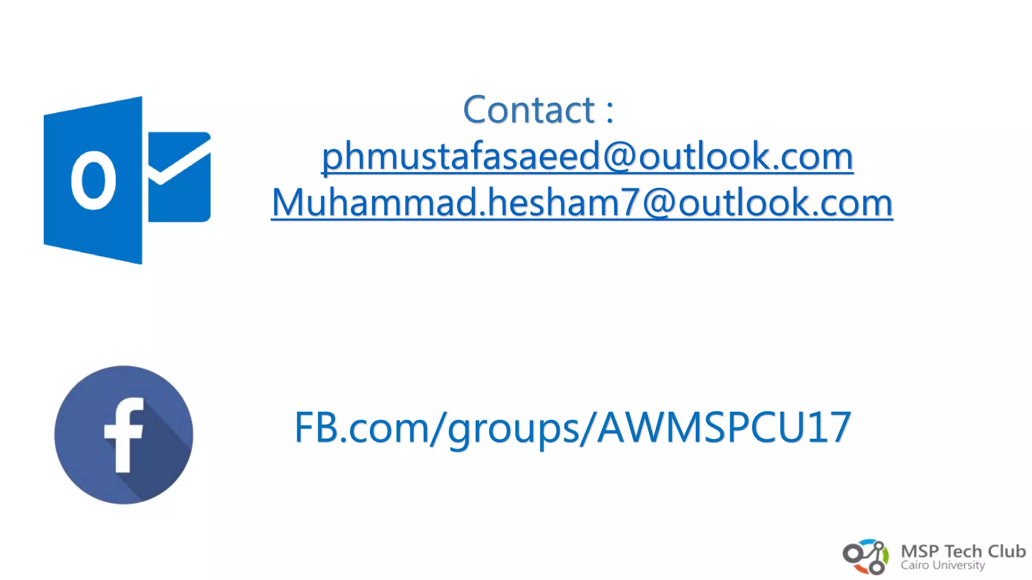 Contact : phmustafasaeed@outlook.com Muhammad.hesham7@outlook.com FB.com/groups/AWMSPCU17 