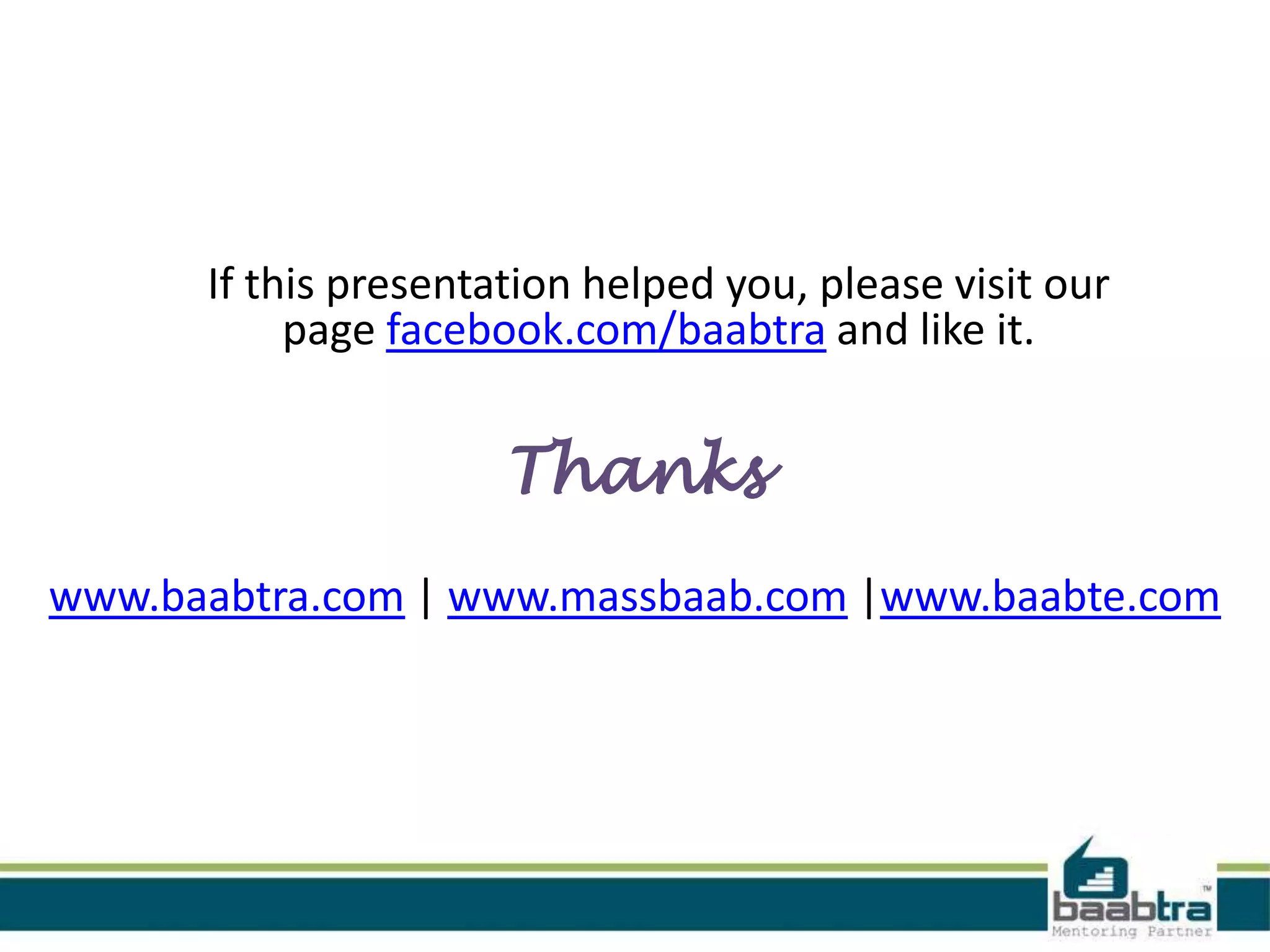 If this presentation helped you, please visit our page facebook.com/baabtra and like it. Thanks www.baabtra.com | www.massbaab.com |www.baabte.com 