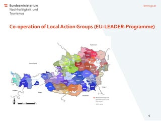 bmnt.gv.at
Co-operation of Local Action Groups (EU-LEADER-Programme)
4
 