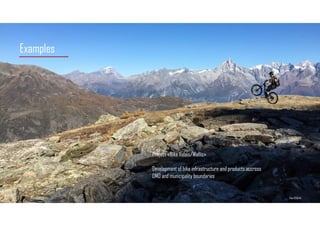 Examples
Project «Bike Valais/Wallis»
Development of bike infrastructure and products accross
DMO and municipality boundar...