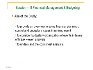 Session – III Financial Management & Budgeting ,[object Object],[object Object],[object Object],[object Object]
