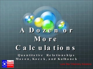 A Dozen or More Calculations Quantitative  Relationships Mason, Koeck, and Kulhanek 