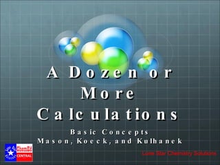 A Dozen or More Calculations Basic Concepts Mason, Koeck, and Kulhanek 