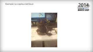 Exemple: Le capteur ZeCloud
 