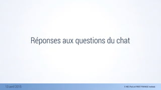 13 avril 2015
Réponses aux questions du chat
 