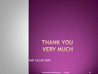 SAIF ULLAH DAR

Developed by: Saif Ullah Dar

1/7/2014

34

 