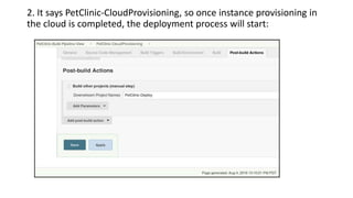 2. It says PetClinic-CloudProvisioning, so once instance provisioning in
the cloud is completed, the deployment process will start:
 