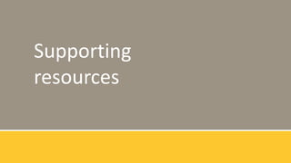 Supporting
resources
 