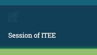 Session of ITEE
 
