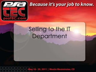 Selling to the IT
 Department
 