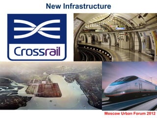 New Infrastructure




                Moscow Urban Forum 2012
 
