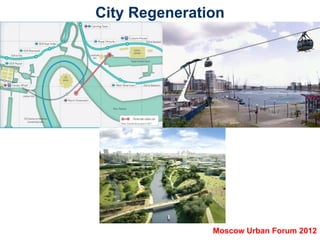 City Regeneration




               Moscow Urban Forum 2012
 