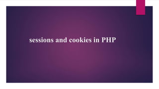 sessions and cookies in PHP
 