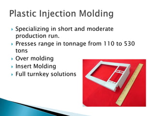 Specializing in short and moderate production run.