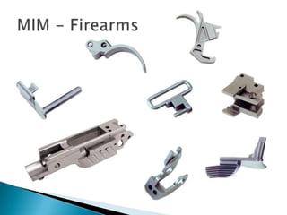 Comparison of processes106MetalInjectionMoldingPowderMetallurgy105QUANTITYDie Casting104InvestmentCastingMachining103LowMediumHighCOMPLEXITY