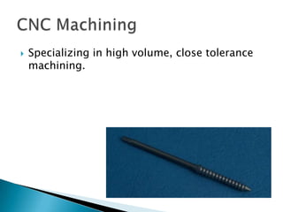 Specializing in high volume, close tolerance machining.CNC Machining
