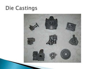 Materials:Gray iron (Forging, Sand Casting)Ductile iron (Forging, Sand Casting)Steel (Forging, Sand Casting)Stainless steel (Forging, Sand Casting)Bronze (Forging, Sand Casting)Brass (Forging, Sand Casting)Zinc (Forging, Die Casting & Sand Casting)Aluminum (Forging, Die Casting & Sand Casting)Other processes:Investment CastingMachiningStampingDeep DrawingWeldingCold HeadingHead TreatingMetal Injection MoldingPlastic Injection MoldingTool MakingCapabilities