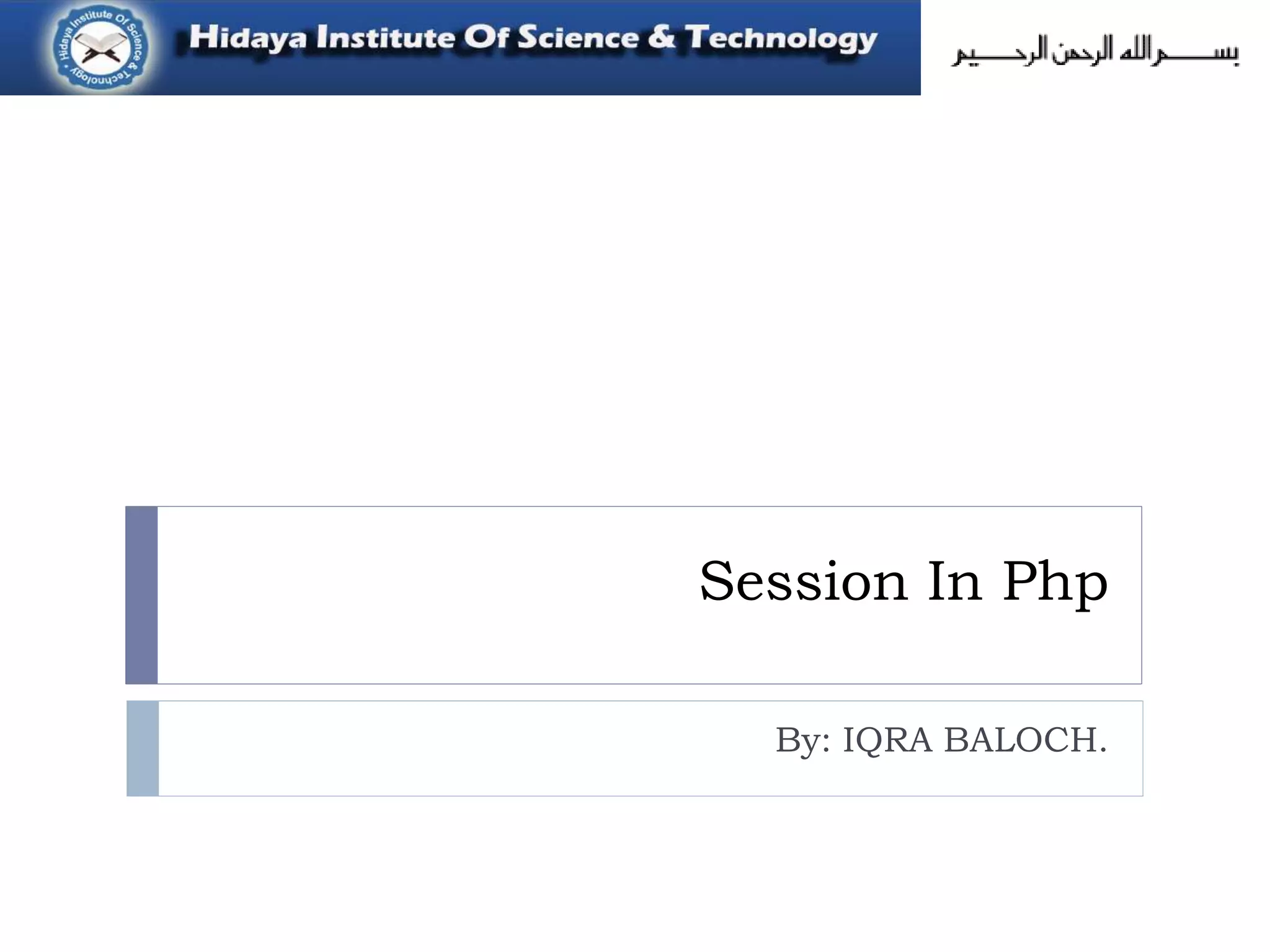 Session In Php
By: IQRA BALOCH.
 